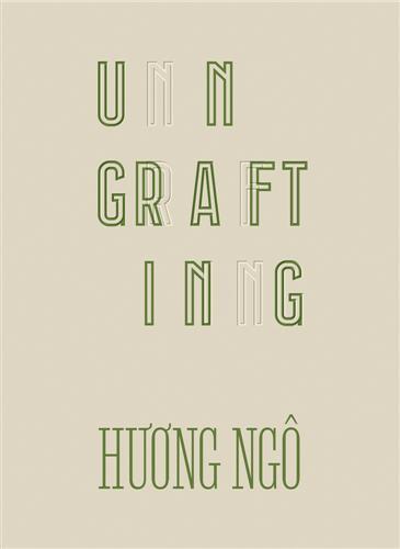 Huong Ngo: Ungrafting /anglais