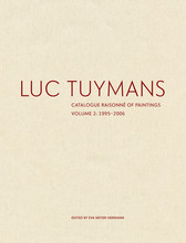Luc Tuymans Catalogue Raisonne of Paintings: Volume 2, 1995-2006 /anglais