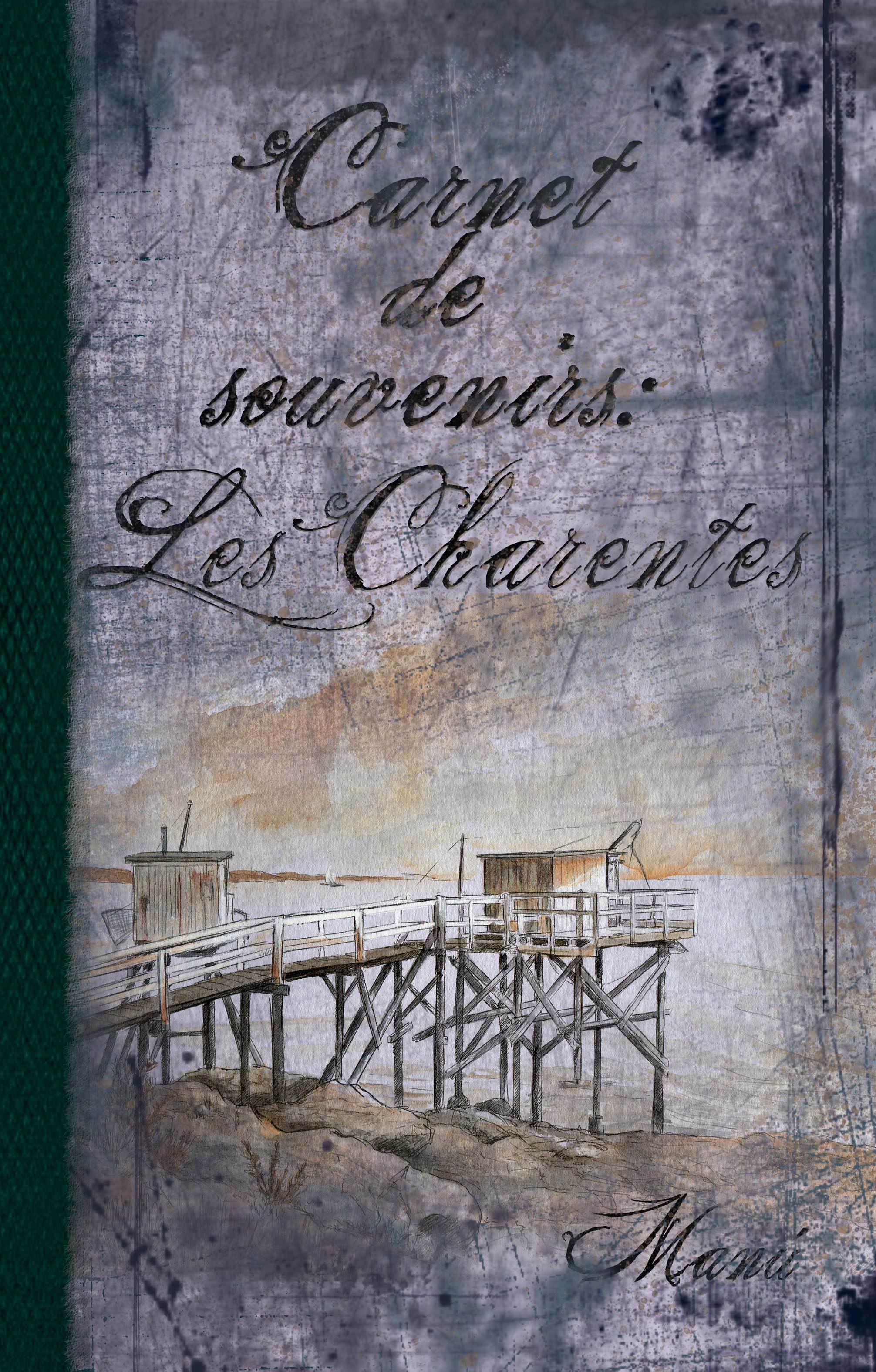 Carnet de souvenirs : les Charentes