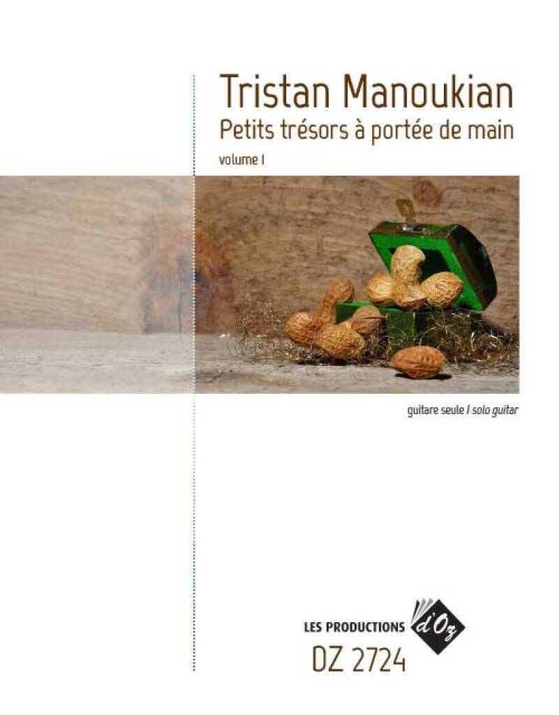 TRISTAN MANOUKIAN : PETITS TRESORS A PORTEE DE MAIN, VOL. 1 - GUITARE SEULE