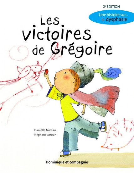 LES VICTOIRES DE GREGOIRE. UNE HISTOIRE SUR LA DYSPHASIE