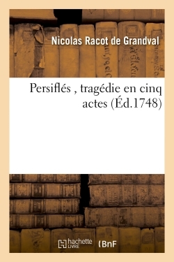 Persiflés , tragédie en cinq actes