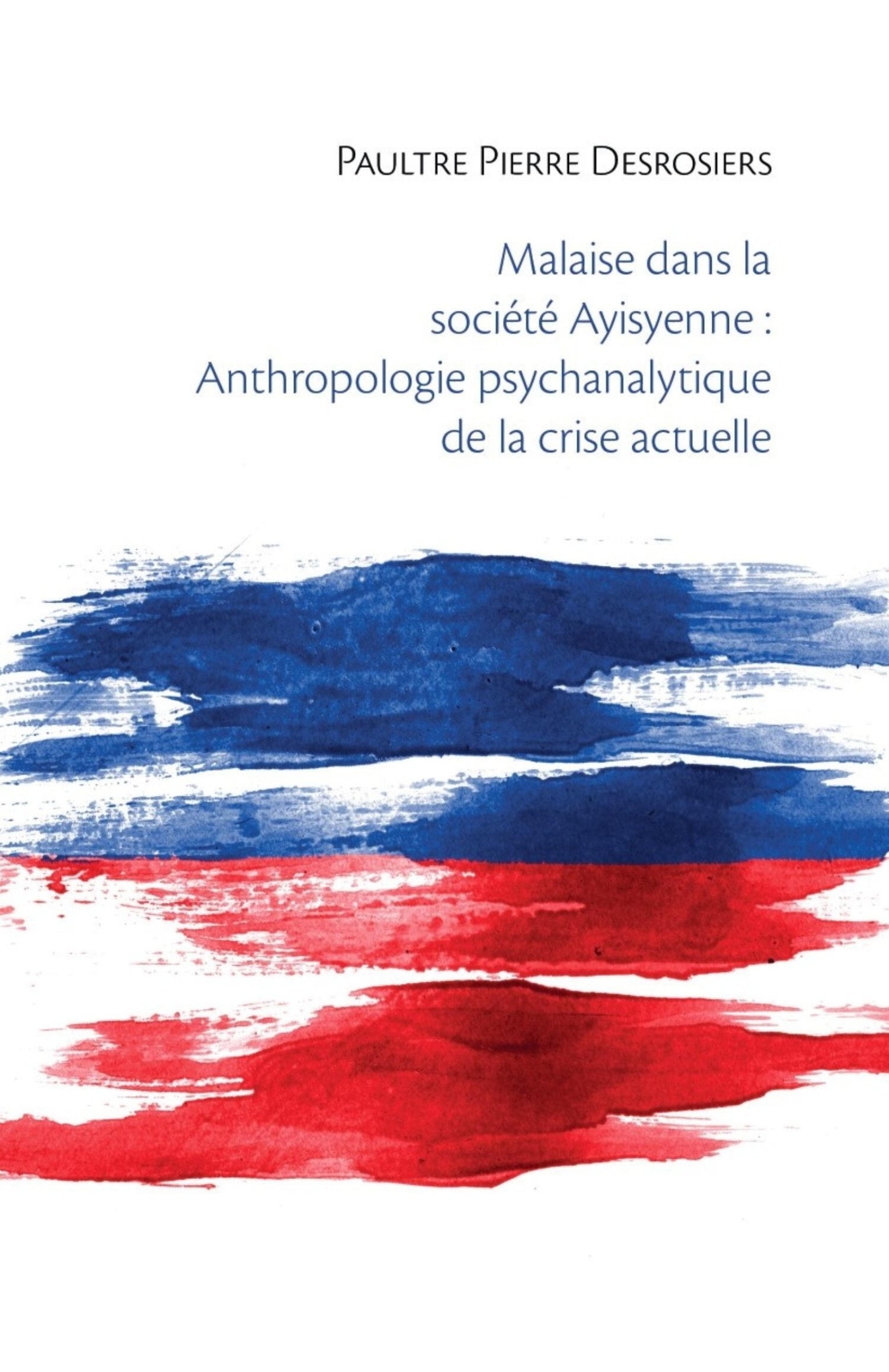Malaise dans la société Ayisyenne : Anthropologie psychanalytique de la crise actuelle