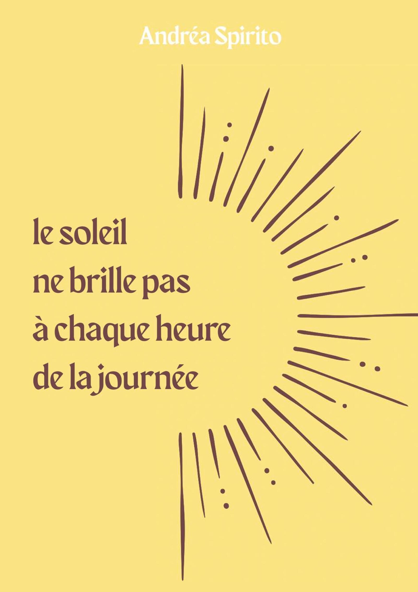 Le soleil ne brille pas à chaque heure de la journée