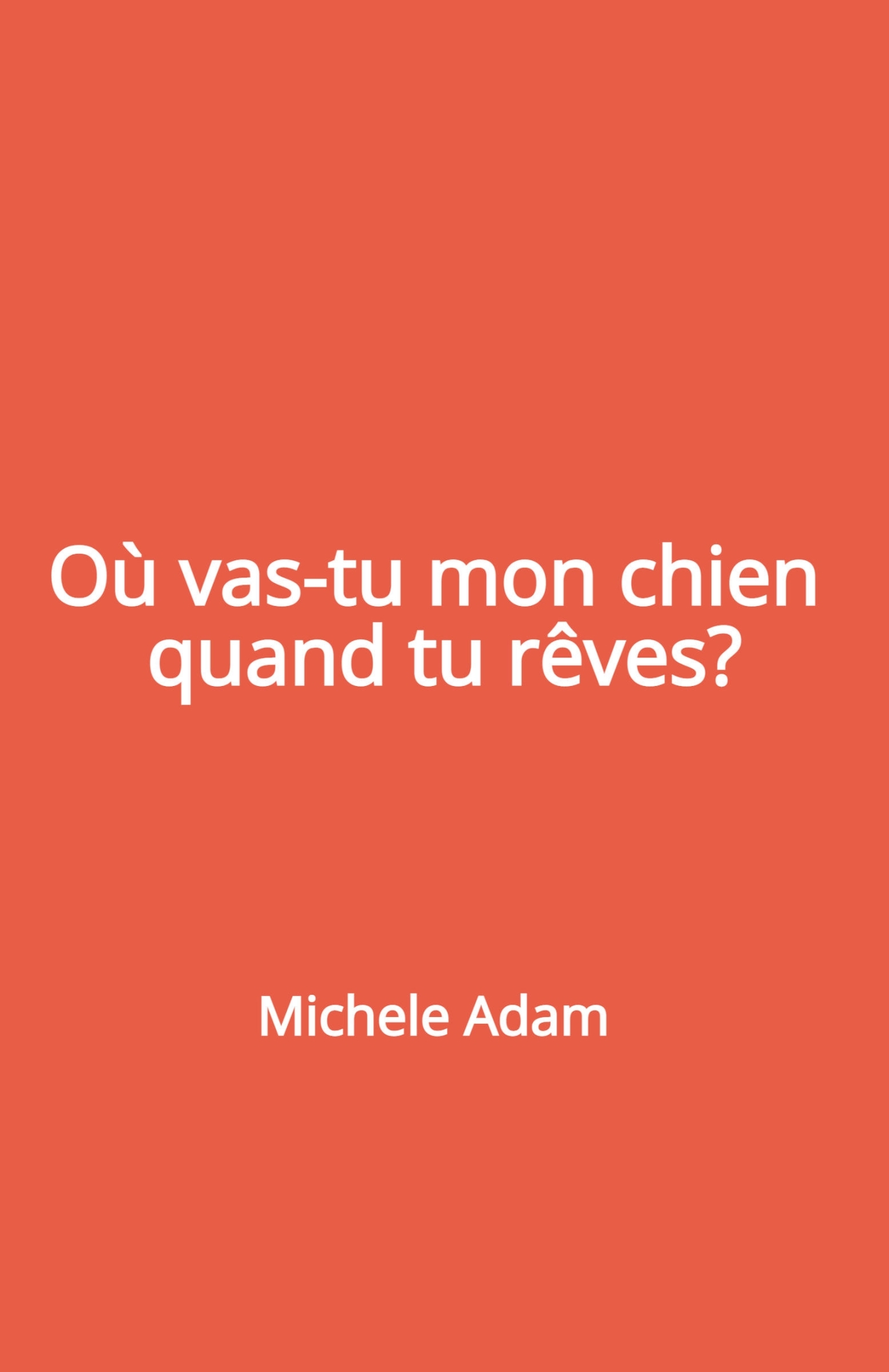 Où vas-tu mon chien quand tu rêves ?