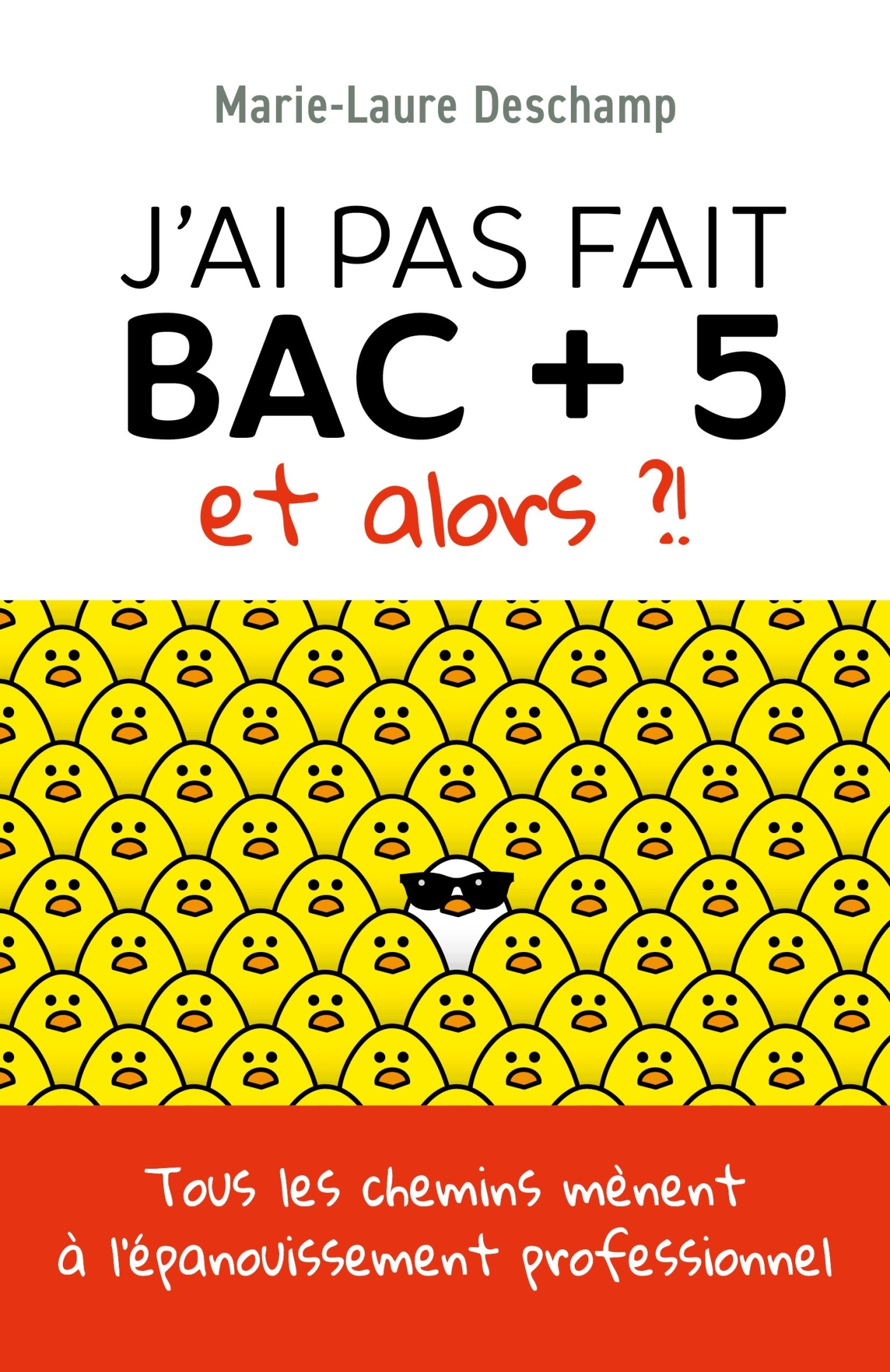 J'ai pas fait bac + 5, et alors ?!
