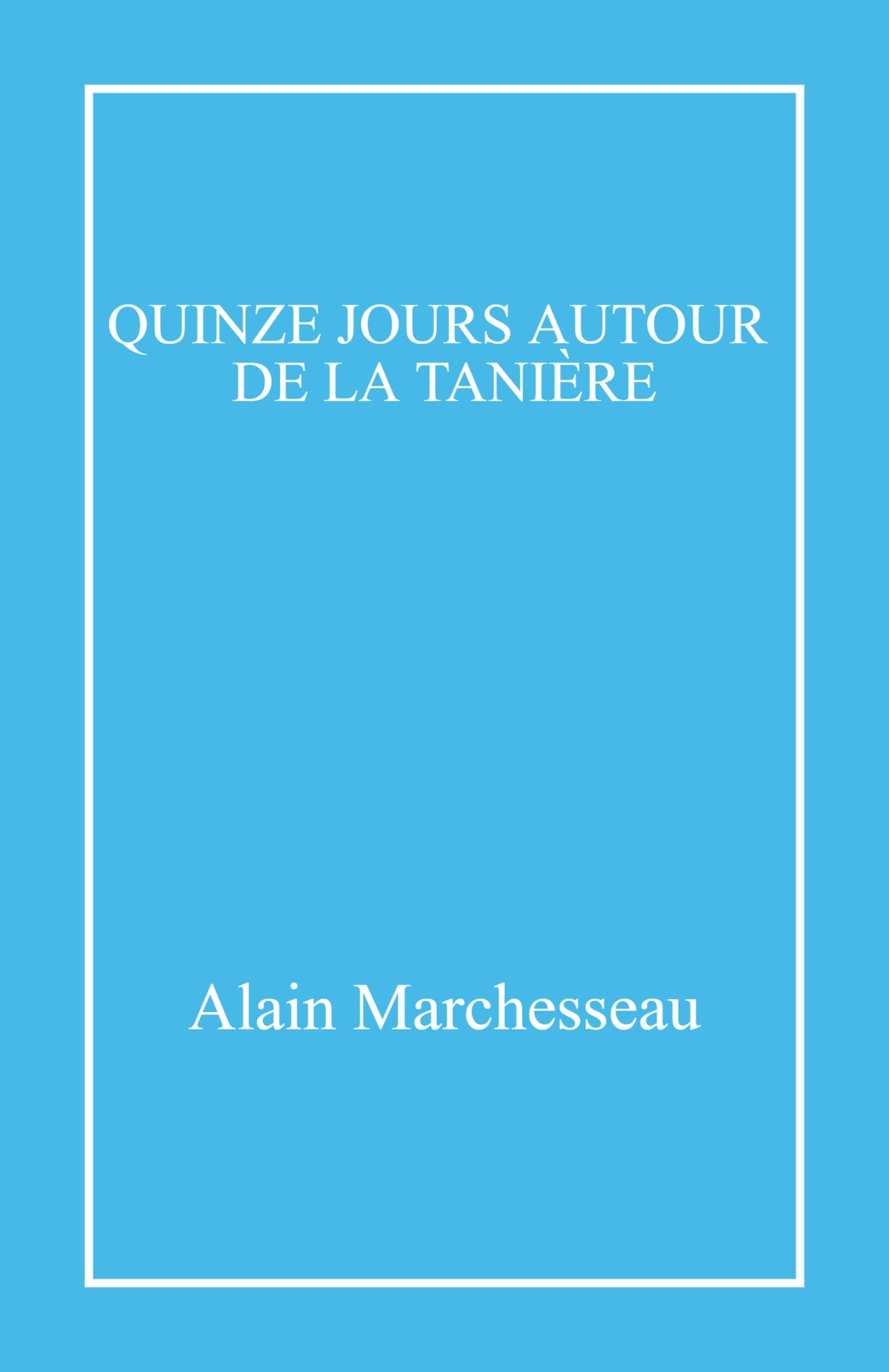 Quinze jours autour de la tanière