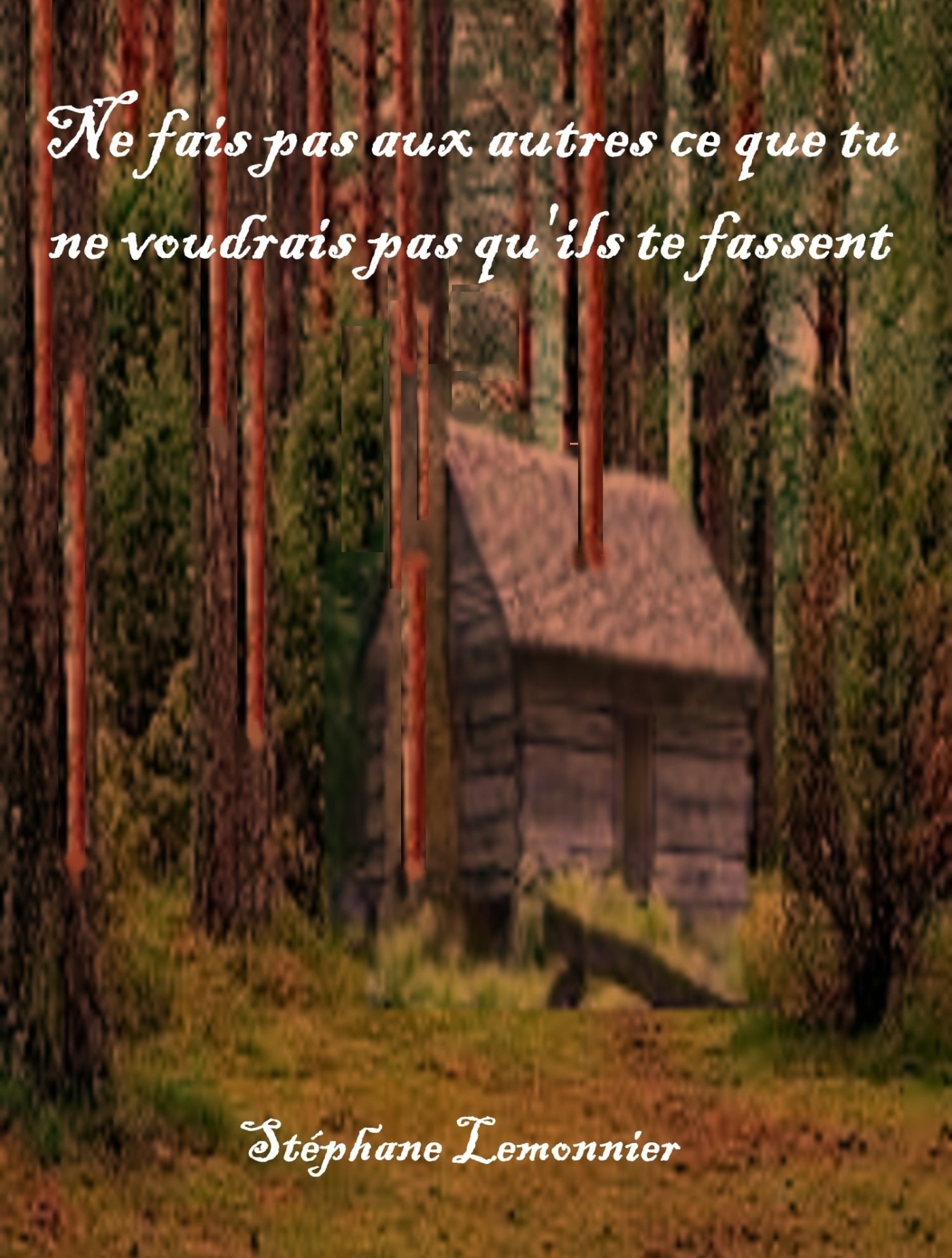 Ne fais pas aux autres ce que tu ne voudrais pas qu'ils te fassent