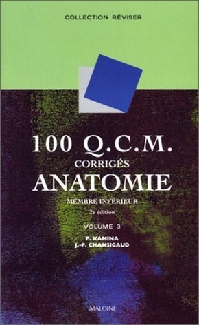 100 QCM corriges d'anatomie. t3 : membre inferieur, 2e ed.