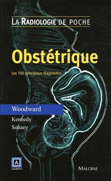 RADIOLOGIE DE POCHE - OBSTETRIQUE. LES 100 PRINCIPAUX DIAGNOSTICS