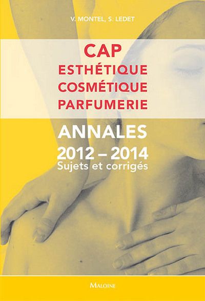 cap esthetique, cosmetique, parfumerie. annales 2012-2014 sujets et corriges