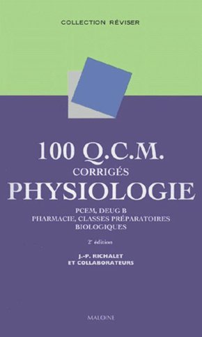 100 QCM corrigés de physiologie PCEM, DEUG B, pharmacie, classes préparatoires biologiques
