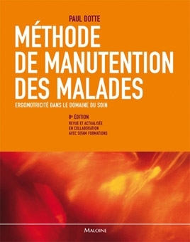 METHODE DE MANUTENTION DES MALADES.ERGOMOTRICITE DANS LE DOMAINE DU SOIN, 8E ED.