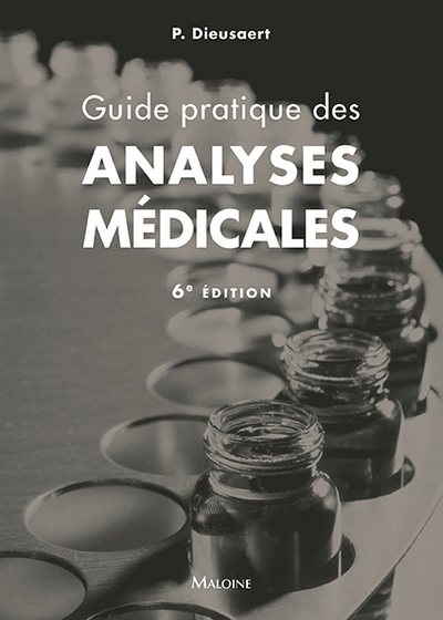 GUIDE PRATIQUE DES ANALYSES MEDICALES, 6E ED.