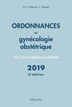 Ordonnances en gynécologie obstétrique 2019, 2e éd.
