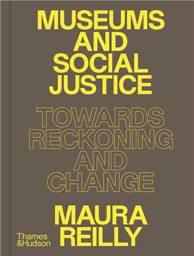 Museums and Social Justice : Towards Reckoning and Change /anglais