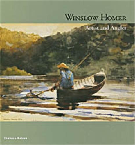 WINSLOW HOMER ARTIST AND ANGLER
