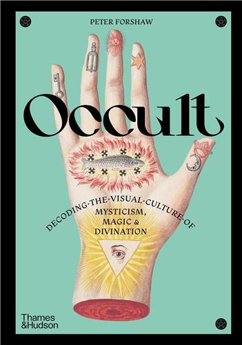 Occult: Decoding the visual culture of mysticism, magic and divination /anglais