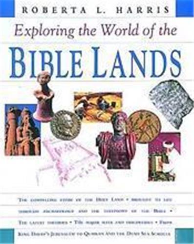Exploring The World Of The Bible Lands /anglais