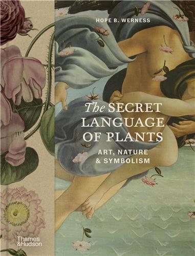 The Secret Language of Plants : Art, Nature & Symbolism /anglais