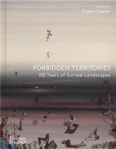 Forbidden Territories 100 Years of Surreal Landscape /anglais