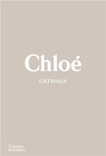 ChloE Catwalk The Complete Collections /anglais