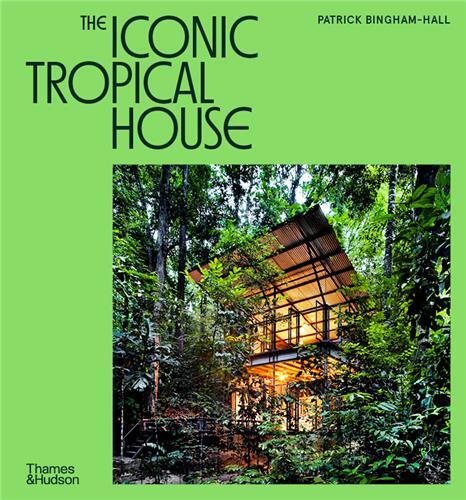 The Iconic Tropical House /anglais