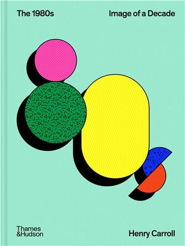 The 1980s : Image of a Decade /anglais