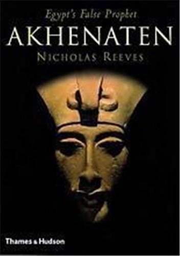 Akhenaten Egypt' S False Prophet (Hardback) /anglais