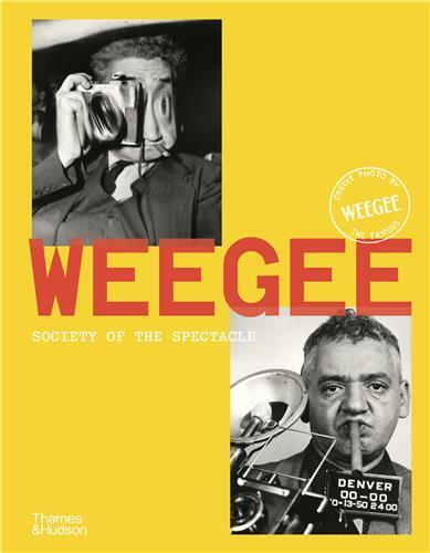Weegee: Society of the Spectacle /anglais