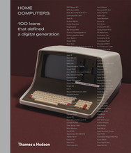 Home Computers 100 Icons that Defined a Digital Generation /anglais