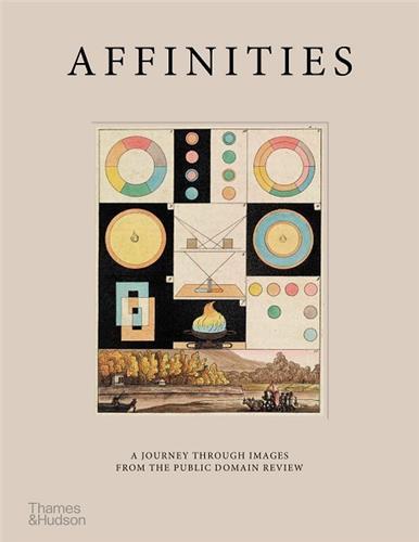 Affinities A Journey Through Images from The Public Domain Review /anglais