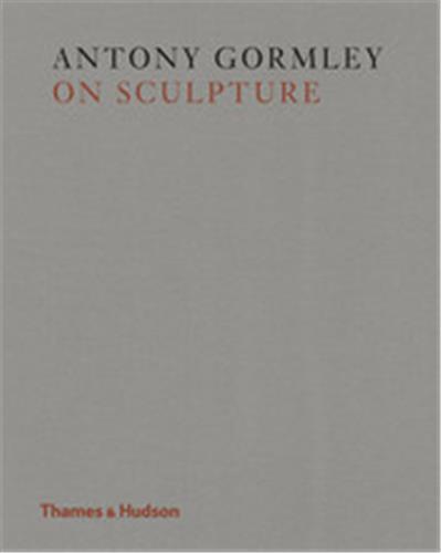 Antony Gormley On Sculpture (Hardback) /anglais