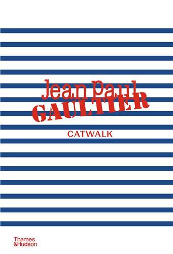 Jean Paul Gaultier Catwalk : The Complete Collections /anglais