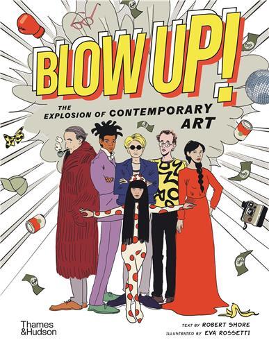 Blow Up!: The Explosion of Contemporary Art /anglais