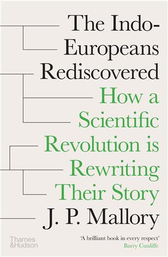 The Indo-Europeans Rediscovered: How a Scientific Revolution is Rewriting their Story /anglais