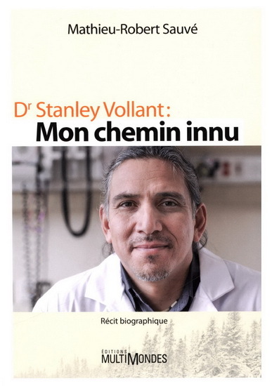 DR STANLEY VOLLANT. MON CHEMIN INNU