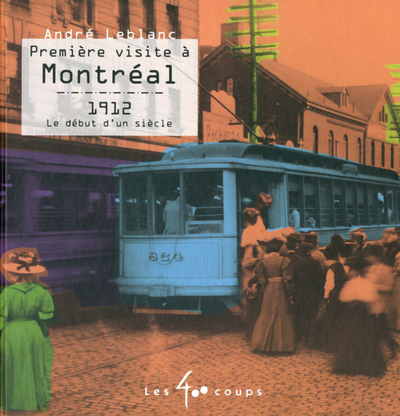 Première visite à Montréal 1912 Le début d'un siècle
