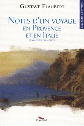 Notes d'un voyage en Provence et en Italie - et son retour par la Suisse