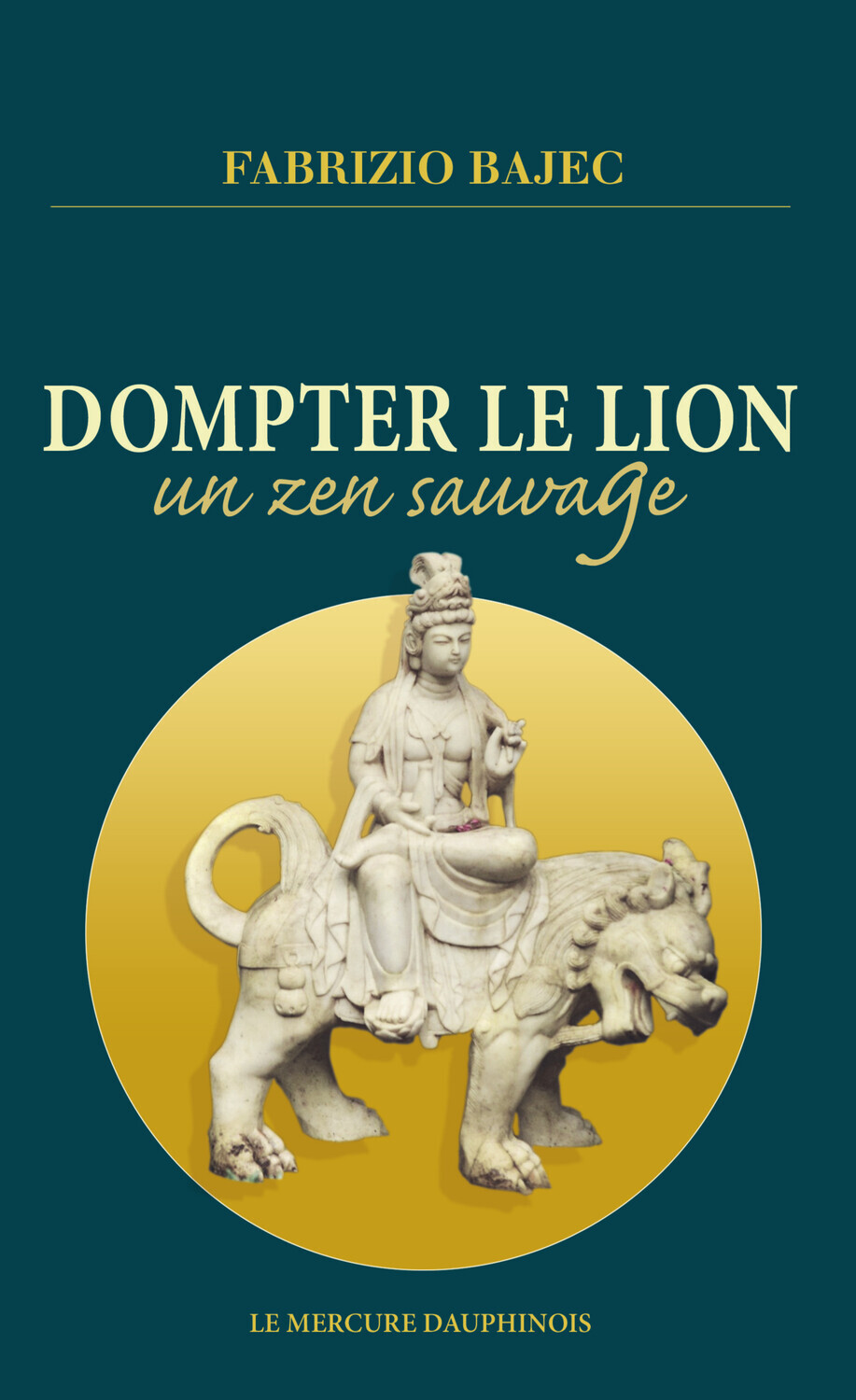 Dompter le lion - Un zen sauvage