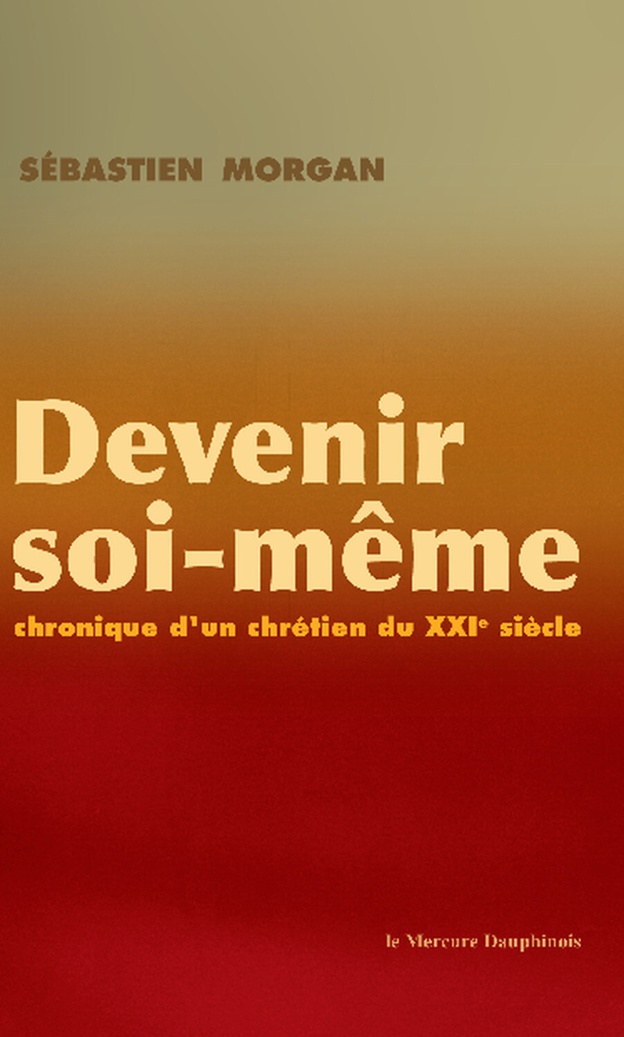 Devenir soi-même - Chronique d'un chrétien du XXI siècle