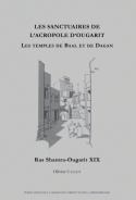 Les sanctuaires de l'acropole d'Ougarit - les temples de Baal et de Dagan