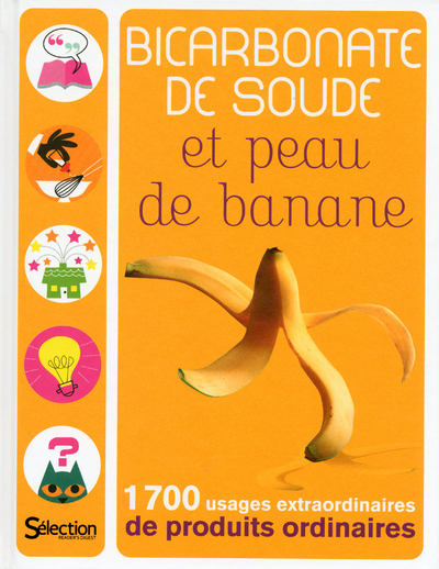 Bicarbonate de soude et peau de banane - 1700 usages extraordinaires de produits ordinaires