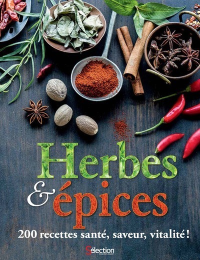 Herbes & épices, 200 recettes santé, saveur, vitalité!