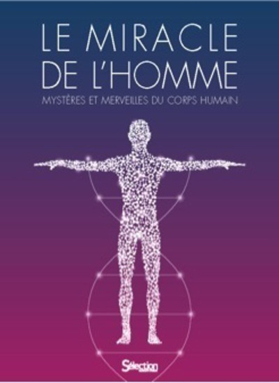 Le Miracle de l'homme - Mystères et merveilles du corps humain