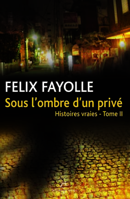 SOUS L'OMBRE D'UN PRIVÉ, HISTOIRES VRAIES, TOME 2