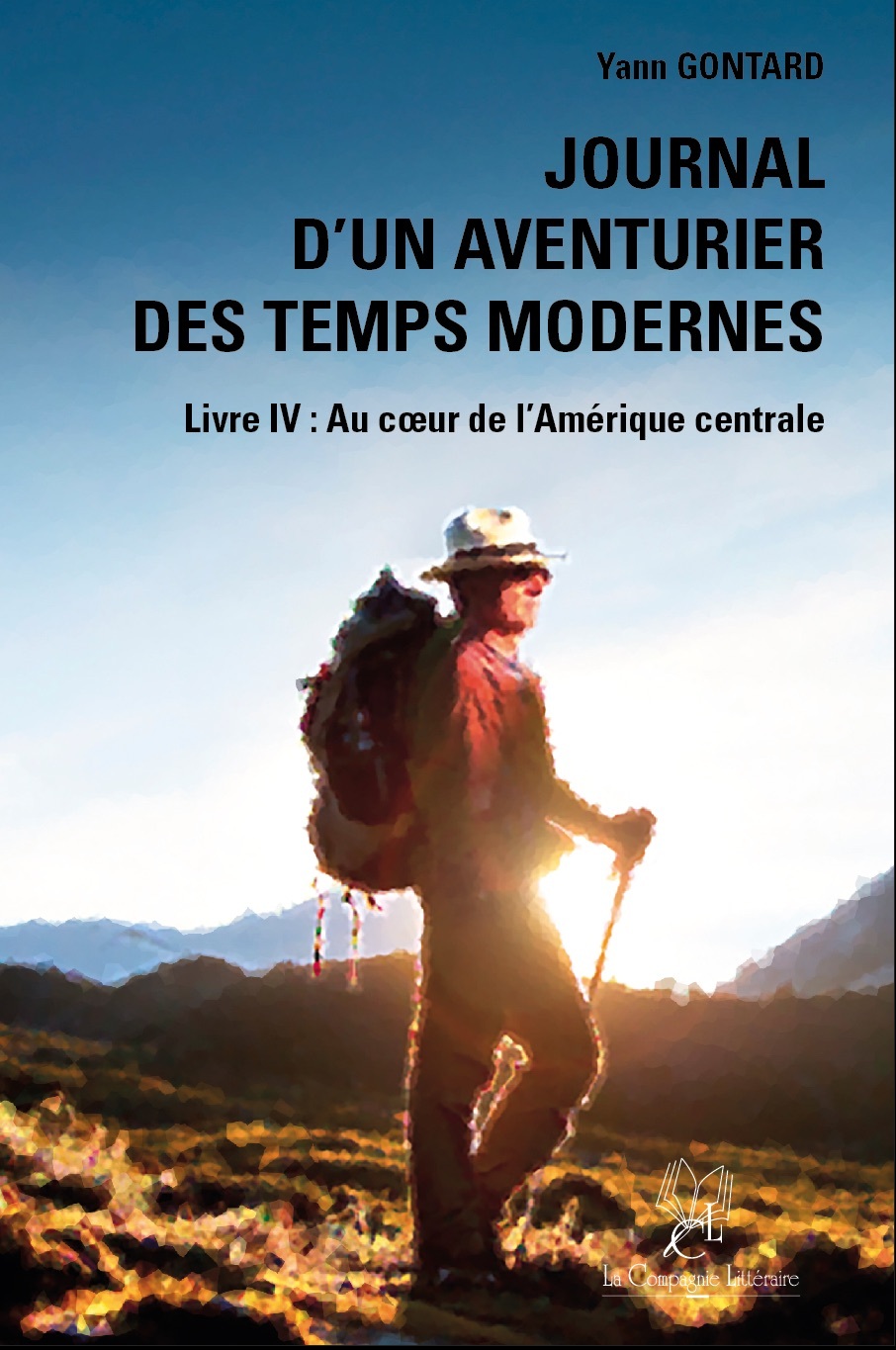 Journal d’un aventurier des temps modernes (LIVRE IV) Au cœur de l’Amérique centrale