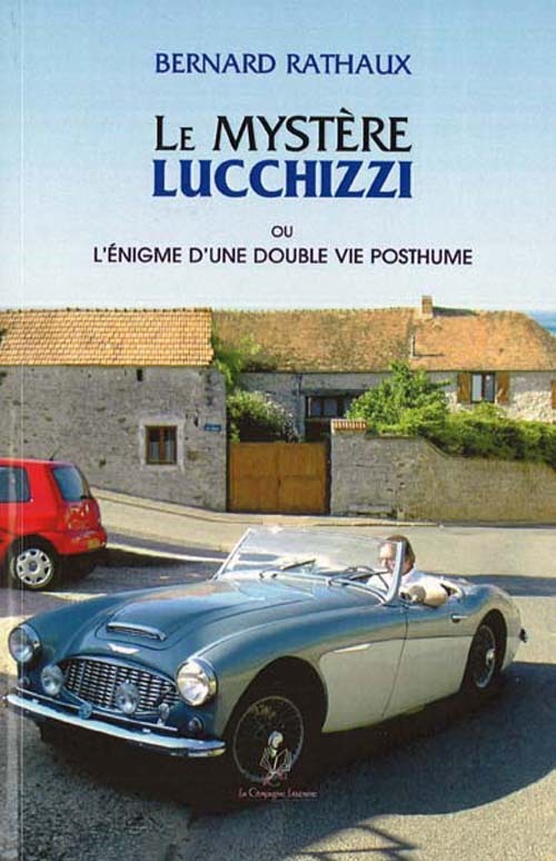 LE MYSTÈRE LUCCHIZZI OU L'ÉNIGME D'UNE DOUBLE VIE POSTHUME