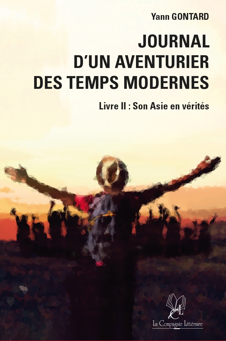Journal d’un aventurier des temps modernes (LIVRE II) Son Asie en Vérités