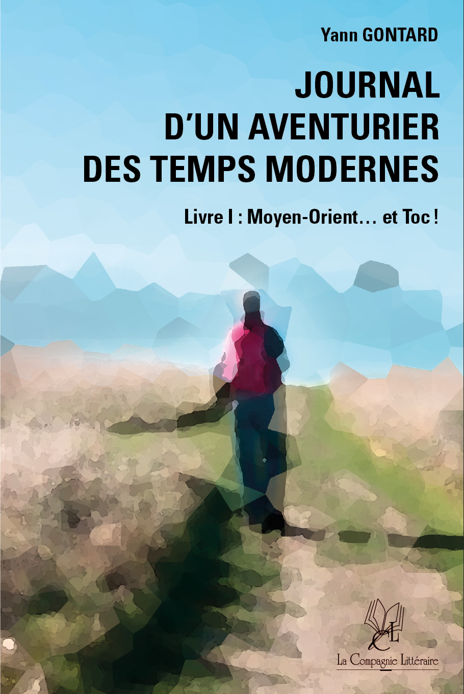 Journal d’un aventurier des temps modernes (LIVRE I) Moyen-Orient... et Toc !